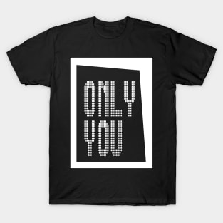 ONLY YOU T-Shirt